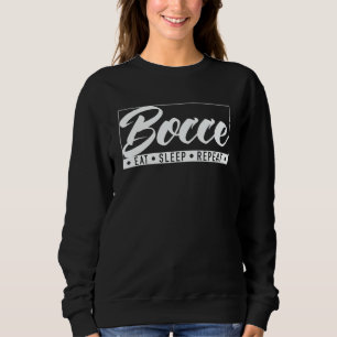 Bocce Eat Sleep Repeat Bocce Ball with Jack Bocci  Sweatshirt