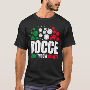 Bocce Every Throw Counts Bocce Ball Player T-Shirt