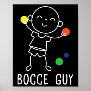Bocce Guy - Lawn Bowling Byll Game Enthusiast Boul Poster