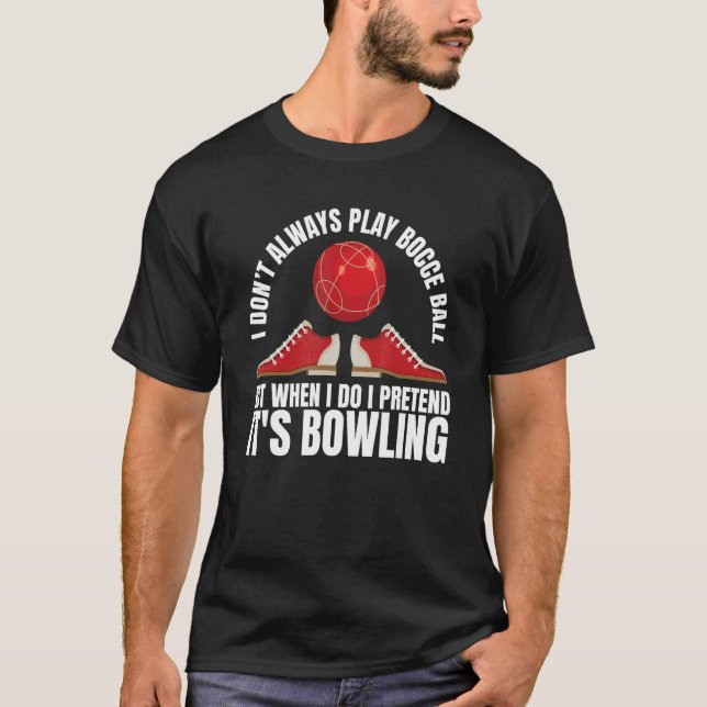 Bocce   Lawn Bowls Bowling  Bocce Thrower T-Shirt (Front)