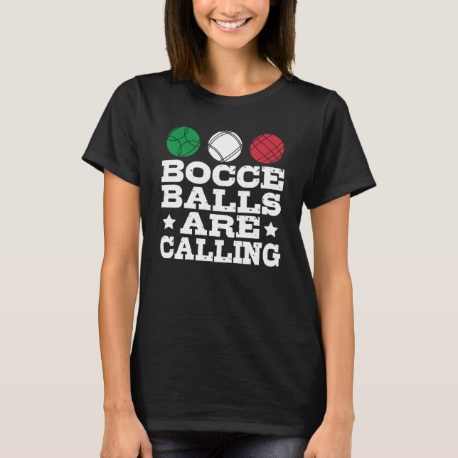 Bocce Sport   Bocce Player Italian Bowling Bocce B T-Shirt (Front)