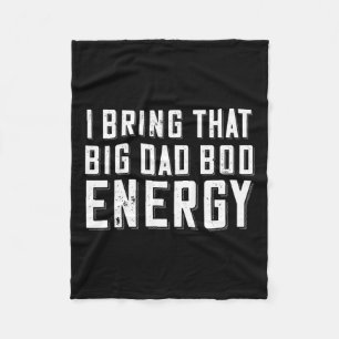 Bod Energy Funny Dad Saying Fathers Day Dad Joke  Fleece Blanket