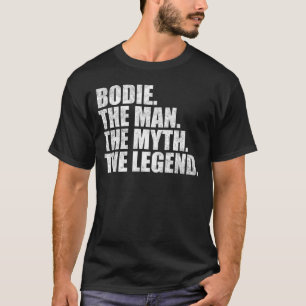 Bodie name, Bodie The Man The Myth The Legend T-Shirt