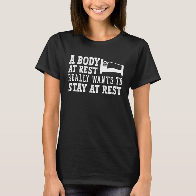 Body at Rest Physics Joke  Sleeping Gag T-Shirt (Front)