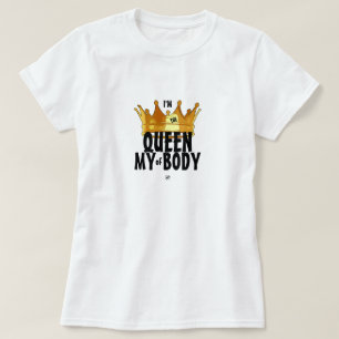 Body awareness motto: "I'm the queen of my body" T-Shirt