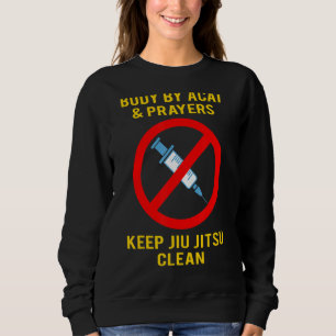 Body By Acai And Prayers Keep Jiu Jitsu Clean Cool Sweatshirt