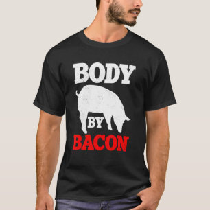 Body By Bacon Keto Diet Ketosis Ketogenic Therapy T-Shirt