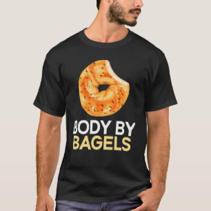 Body By Bagels Foodie Bread Bakery Food Jewish 1 T-Shirt