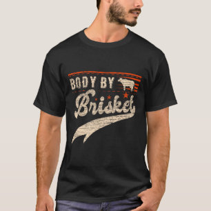 Body By Brisket Bbq T-Shirt