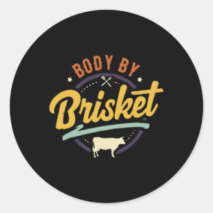 Body By Brisket Byckyard Cookout Bbq Grill Classic Round Sticker
