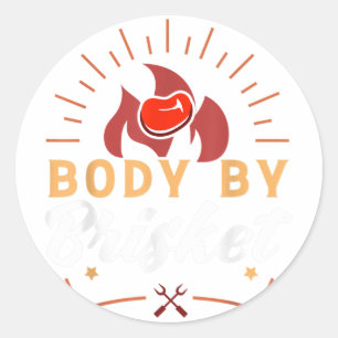 Body By Brisket Funny Bbq Smoker Barbecue Gift _2 Classic Round Sticker