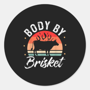 Body By Brisket Funny Bbq Smoker Barbecue Gift Classic Round Sticker