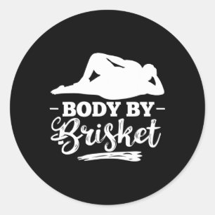 Body By Brisket Smoker Brisket Burgers Brisket Coo Classic Round Sticker