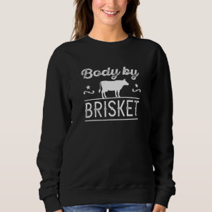 Body By Brisket Sweatshirt