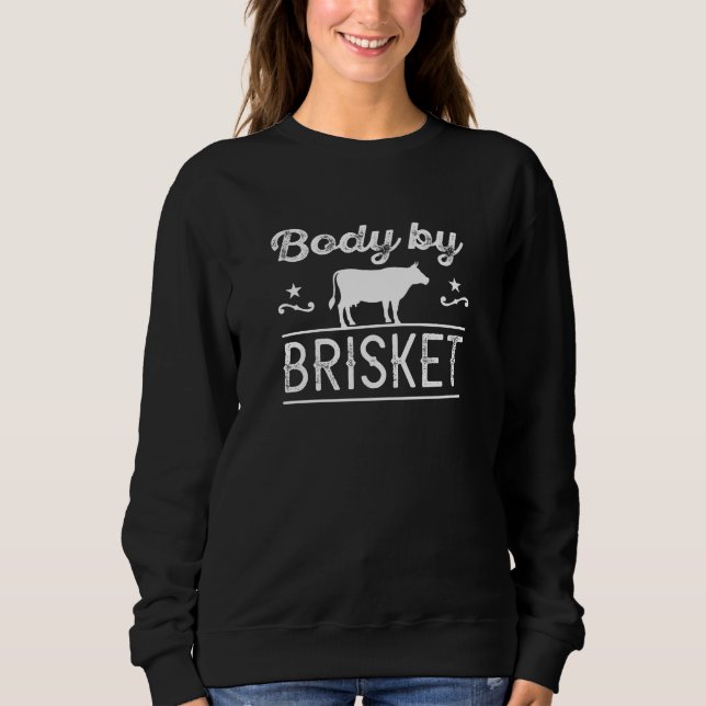 Body By Brisket Sweatshirt (Front)