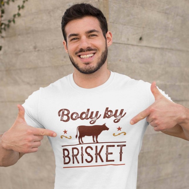 Body By Brisket T-Shirt (man wearing shirt for barbecue lovers - Body by brisket shirt)