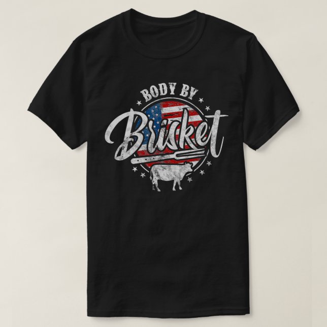 Body By Brisket USA Flag Patriotic Barbeque 4th of T-Shirt (Design Front)