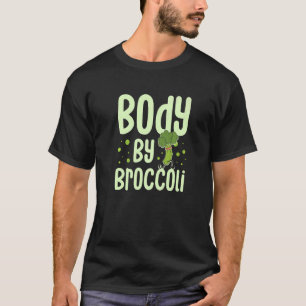 Body By Broccoli Vegetarian Vegetable Veggies Vega T-Shirt