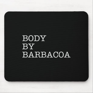 Body By Byrbycoa - Funny Bbq Beef Mexican Food Bur Mouse Pad