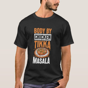 Body by Chicken Tikka Masala T-Shirt
