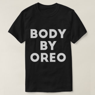 Body By Oreo T-Shirt
