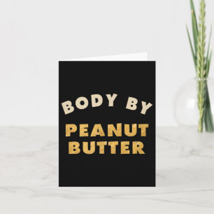 Body By Peanut Butter Lover Funny Workout Humour M Card
