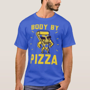Body By Pizza  T-Shirt