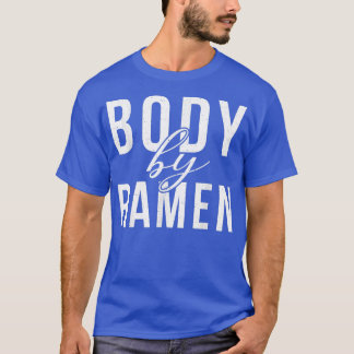 Body by Ramen Lover  T-Shirt