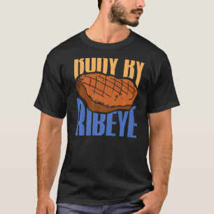 Body By Ribeye  Grill Master T-Shirt