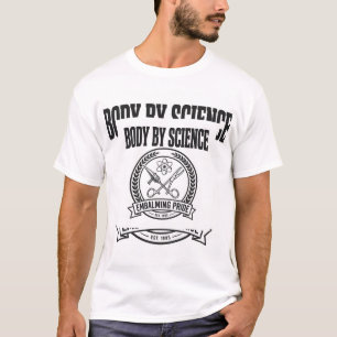 BODY BY SCIENCE — Funny Funeral Worker T-Shirt
