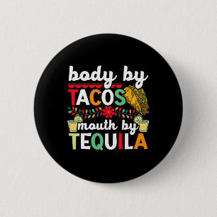Body By Tacos Mouth By Tequila Drinker Cinco De Ma 6 Cm Round Badge