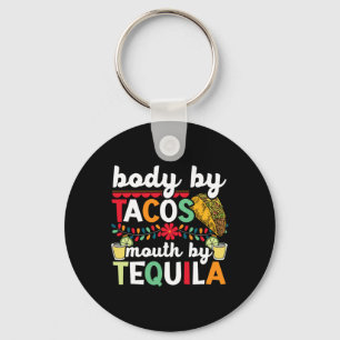 Body By Tacos Mouth By Tequila Drinker Cinco De Ma Key Ring