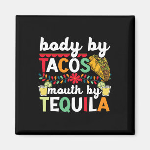Body By Tacos Mouth By Tequila Drinker Cinco De Ma Magnet