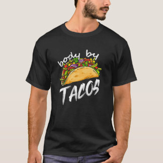 Body By Taco's This Body Was Built With Taco T-Shirt