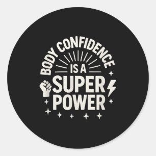 Body Confidence Motivational Saying _1  Classic Round Sticker
