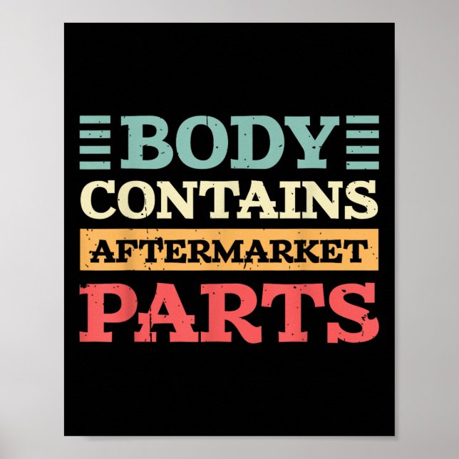 Body Contains Aftermarket Parts For Hip And Knee R Poster (Front)
