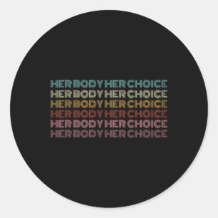 Body Her Choice Pro Choice Feminist Classic Round Sticker