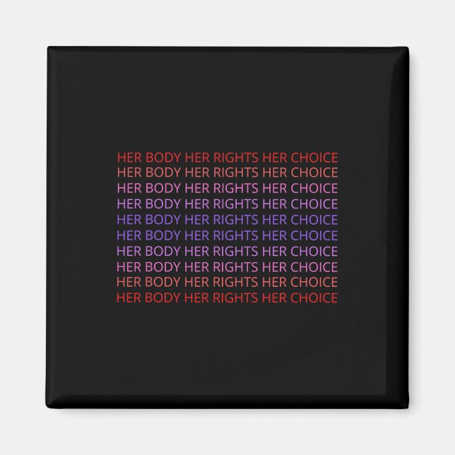 Body Her Right Her Choice Feminist Womens Feminism Magnet (Front)