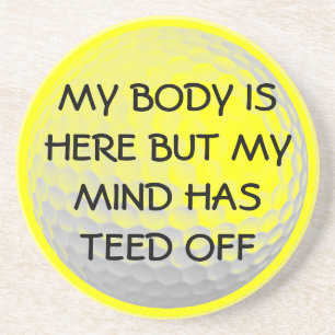 Body Here Mind Teed off Coaster