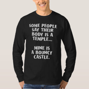Body Is A Temple Mine Is A Bouncy Castle Dad Bod T-Shirt