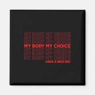 Body My Choice Pro Choice Protect Roe 73 Abortion Magnet