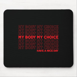 Body My Choice Pro Choice Protect Roe 73 Abortion Mouse Pad