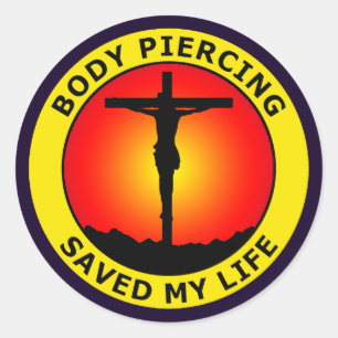 BODY PIERCING SAVED MY LIFE CLASSIC ROUND STICKER