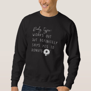 Body Type Donuts Sweatshirt