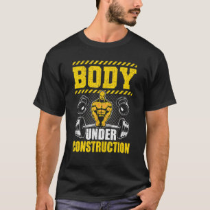 Body Under Construction Bodybuilding Weightlifting T-Shirt