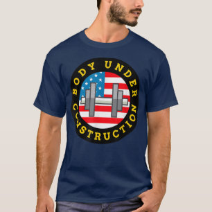 BODY UNDER CONSTRUCTION Fitness Workout Health Wei T-Shirt