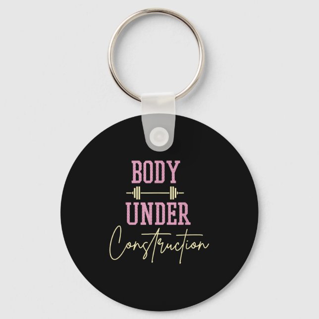 Body Under Construction Funny Motivational Workout Key Ring (Front)
