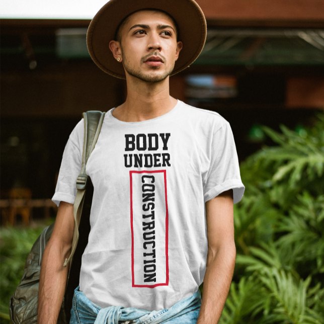 Body under construction | Funny workout quote T-Shirt (Creator Uploaded)