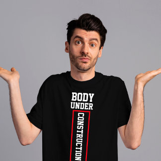 Body under construction Gym motivational quote T-Shirt