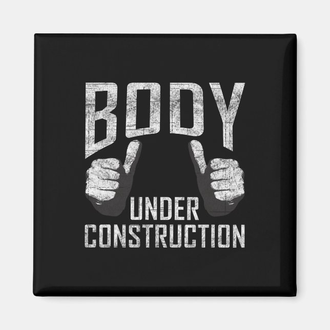 Body Under Construction Gym Workout Bodybuilding  Magnet (Front)